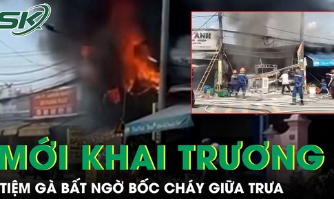 Tiệm gà mới khai trương bất ngờ bốc cháy giữa trưa