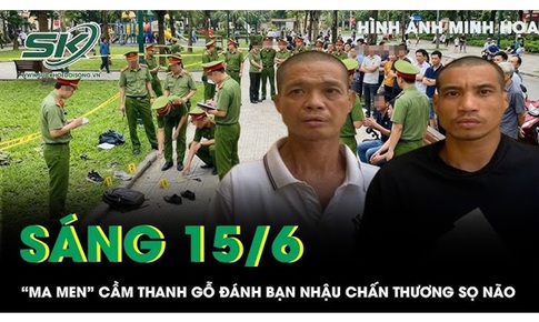 Sáng 15/6: 'Ma men' say khướt, cầm thanh gỗ đánh bạn nhậu chấn thương sọ não ở công viên