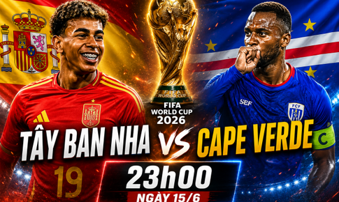 Kênh và link xem trực tiếp Tây Ban Nha vs Cape Verde - World Cup 2026 ngày 15/6