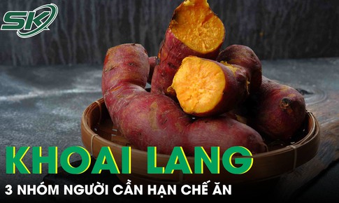 Khoai lang rất tốt nhưng 3 nhóm người sau đây cần đặc biệt thận trọng khi ăn