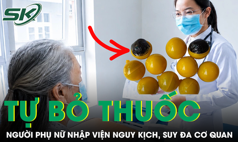Tự bỏ thuốc điều trị để dùng 'thuốc tễ chữa bách bệnh', người phụ nữ nhập viện nguy kịch