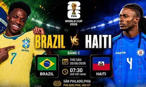 Kênh và link xem trực tiếp Brazil vs Haiti - World Cup 2026 ngày 20/6