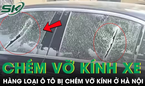 Xác minh vụ hàng loạt ô tô bị chém vỡ kính trong đêm ở Hà Nội