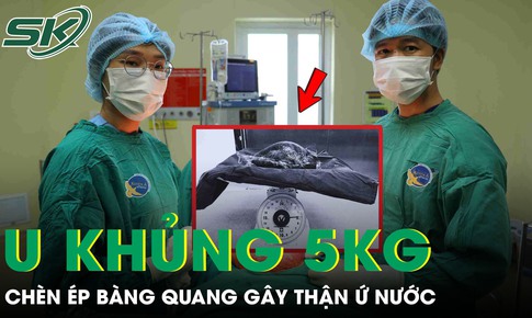 Người phụ nữ 53 tuổi mang khối u xơ tử cung khổng lồ nặng gần 5kg chèn ép bàng quang