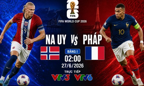 Kênh và link xem trực tiếp Na Uy vs Pháp - World Cup 2026 ngày 27/6
