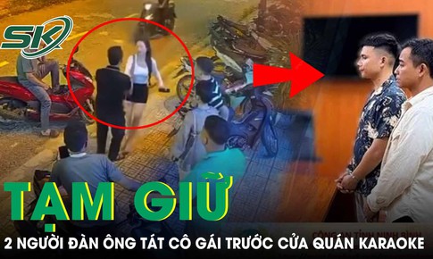 Tạm giữ 2 người đàn ông tát cô gái trước cửa quán karaoke tại Ninh Binh