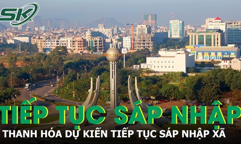 Thanh Hóa nghiên cứu sáp nhập xã, giảm đầu mối để mở rộng dư địa phát triển