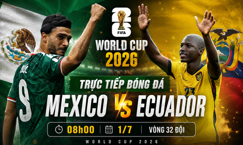 Kênh và link xem trực tiếp Mexico vs Ecuador - vòng 1/16 World Cup 2026 ngày 1/7