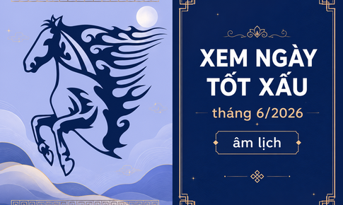 Tra cứu ngày tốt - xấu tháng 6 âm lịch năm 2026 chính xác