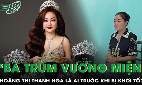'Bà trùm vương miện' Hoàng Thị Thanh Nga là ai trước khi bị khởi tố trong vụ buôn lậu kim cương?