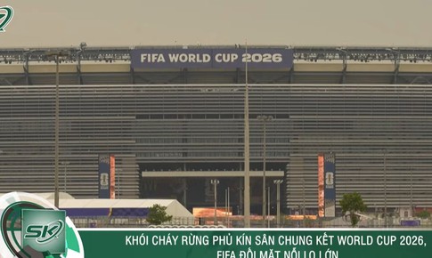 Khói cháy rừng phủ kín sân chung kết World Cup 2026, FIFA đối mặt nỗi lo lớn