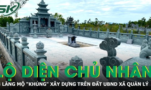 Lộ diện chủ nhân 3 khu lăng mộ 'khủng' xây trái phép trên đất do UBND xã quản lý