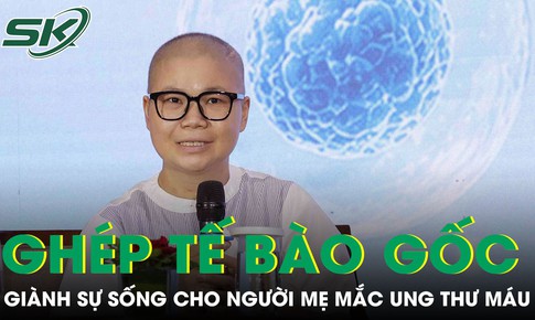 Đi qua lằn ranh sinh tử, hành trình hồi sinh của người mẹ mắc u lympho nhờ ghép tế bào gốc