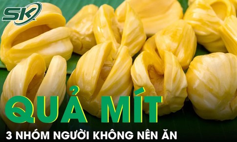 Mít giàu dinh dưỡng nhưng 3 nhóm người không nên ăn