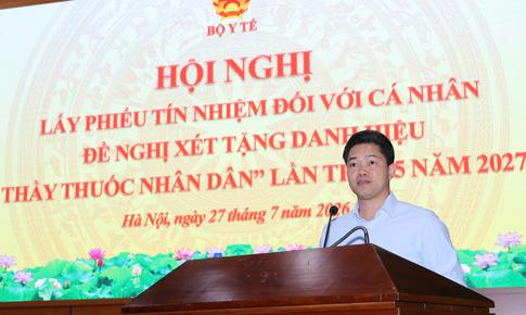 Bộ Y tế lấy ý kiến đối với cá nhân đề nghị xét tặng danh hiệu 'Thầy thuốc Nhân dân' lần thứ 15