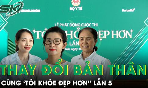 Sẵn sàng thay đổi bản thân cùng 'Tôi khỏe đẹp hơn' lần 5