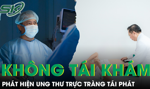 Sau 2 năm không tái khám, người đàn ông phát hiện ung thư trực tràng tái phát