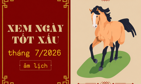 Tra cứu ngày tốt - xấu tháng 7 âm lịch năm 2026 chính xác