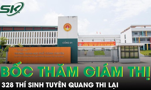 Vụ 328 thí sinh thi lại ở Tuyên Quang: Bốc thăm giám thị, Bộ GDĐT giám sát cả 3 khâu