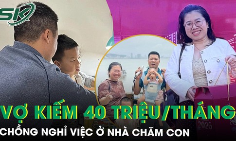 Vợ kiếm 40 triệu đồng/tháng, chồng ở nhà chăm con, nấu cơm