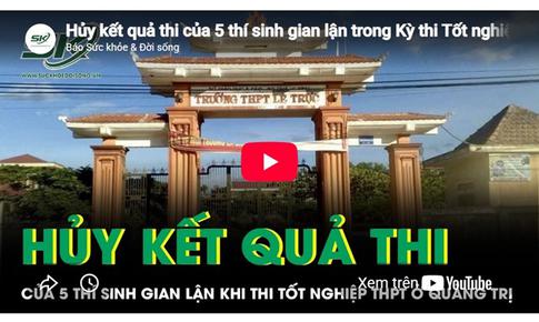 Hủy kết quả thi của 5 thí sinh gian lận trong Kỳ thi Tốt nghiệp THPT tại Quảng Trị