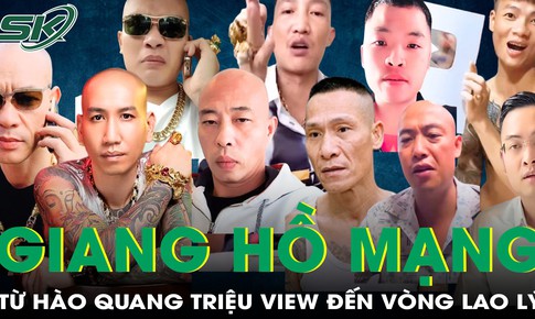 'Giang hồ mạng': Từ hào quang triệu view đến vòng lao lý