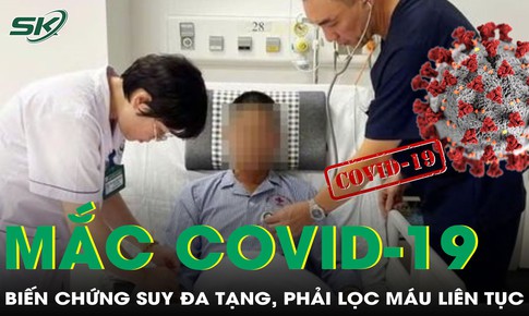 Người đàn ông 43 tuổi mắc COVID-19 biến chứng sốc nhiễm khuẩn, phải lọc máu liên tục
