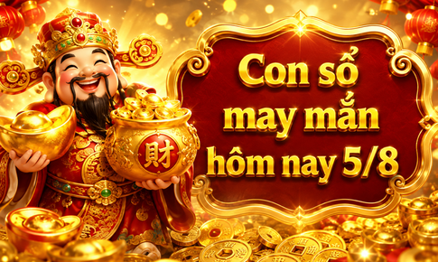 Con số may mắn hôm nay 5/8 - số cát lành - số tài lộc 12 con giáp