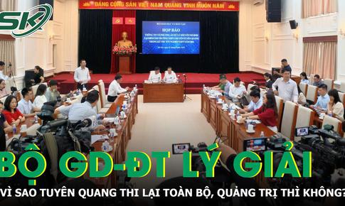 Vì sao Quảng Trị hủy kết quả 5 thí sinh, còn Tuyên Quang phải thi lại toàn bộ?