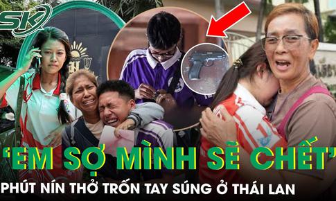Ám ảnh lời kể của học sinh trong vụ xả súng khiến 9 người thiệt mạng ở Thái Lan: ‘Em tưởng mình sẽ chết’