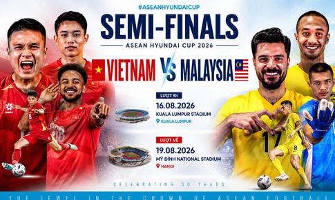 Bán kết ASEAN Cup 2026: ĐT Việt Nam đấu với Malaysia khi nào?
