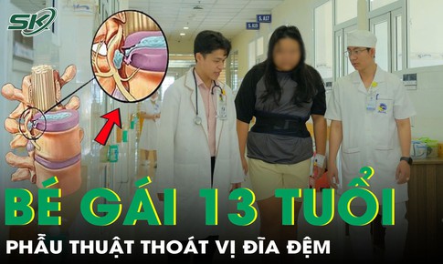 Bé gái mới 13 tuổi đã phải phẫu thuật thoát vị đĩa đệm