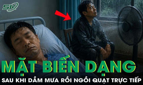 Người đàn ông bị biến dạng khuôn mặt sau khi dầm mưa rồi ngồi quạt trực tiếp