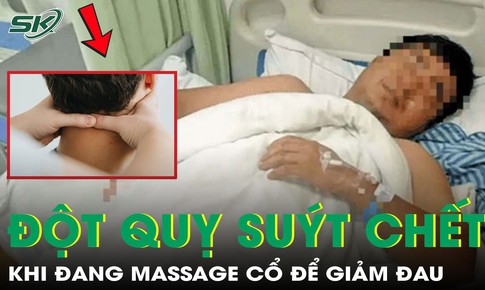 Đi massage cổ để giảm đau, người đàn ông 40 tuổi bị đột quỵ suýt tử vong