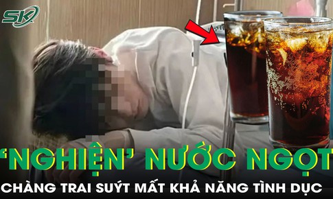 Suýt mất khả năng tình dục vì 'nghiện' nước ngọt 