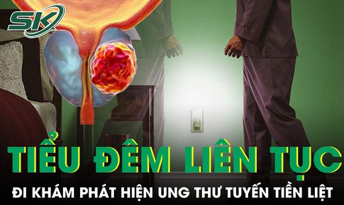 Người đàn ông tiểu đêm liên tục đi khám phát hiện ung thư tuyến tiền liệt
