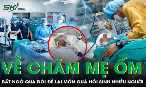 Về chăm mẹ ốm, chàng trai trẻ bất ngờ qua đời, hiến tạng cứu nhiều người