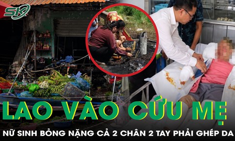 Giữa biển lửa, nữ sinh 16 tuổi lao vào cứu mẹ, bỏng nặng 2 chân 2 tay