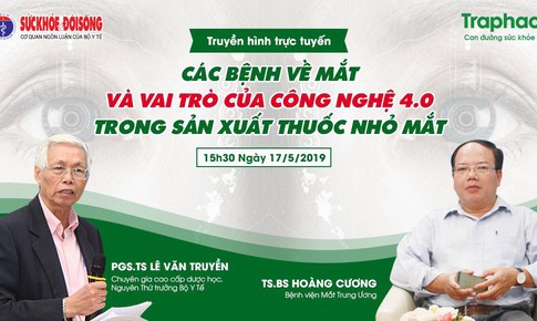 Truyền h&#236;nh trực tuyến: C&#225;c bệnh về mắt v&#224; vai tr&#242; của c&#244;ng nghệ 4.0 trong sản xuất thuốc nhỏ mắt