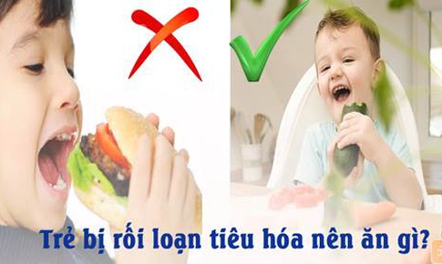 Khi trẻ bị rối loạn ti&#234;u h&#243;a – N&#234;n ăn g&#236;, kh&#244;ng n&#234;n ăn g&#236;?