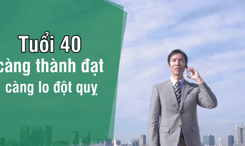 Vì sao bước vào độ tuổi tứ tuần, nam giới thành đạt dễ bị đột quỵ?