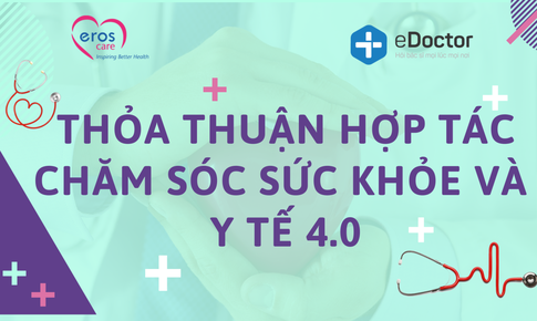 Eroscare hợp tác Edoctor chăm sóc sức khoẻ và y tế 4.0 cho khách hàng thời COVID-19