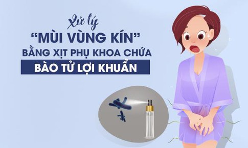 Xử l&#253; “m&#249;i v&#249;ng k&#237;n” bằng xịt phụ khoa chứa b&#224;o tử lợi khuẩn