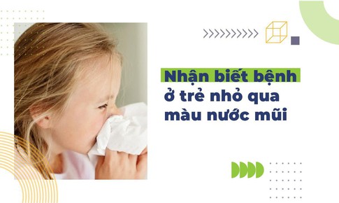 Nhận biết bệnh ở trẻ nhỏ qua m&#224;u nước mũi