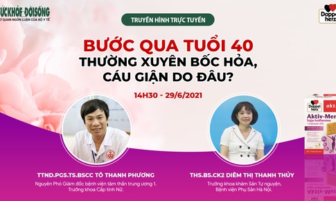 Truyền h&#236;nh trực tuyến: Bước qua tuổi 40 thường xuy&#234;n bốc hỏa, c&#225;u giận do đ&#226;u?