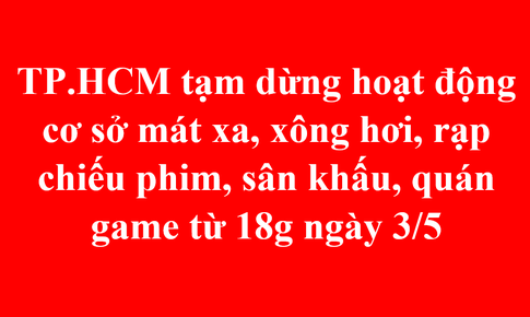 TP.HCM tạm dừng thêm nhiều hoạt động từ 18h chiều 3/5