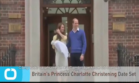 William v&#224; Kate khoe c&#244;ng ch&#250;a mới sinh