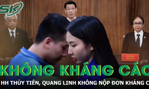 Hết thời hạn kháng cáo, Tòa án không nhận được đơn của Hoa hậu Thùy Tiên và Quang Linh