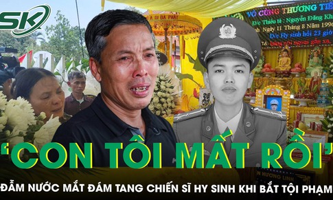 Người thân đau đớn, tiếc thương chiến sĩ hy sinh khi bắt tội phạm ma túy: ‘Con tôi mất rồi còn đâu’