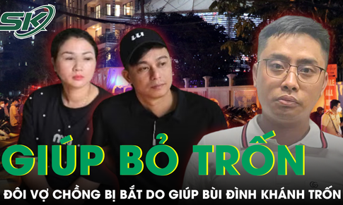Bắt vợ chồng bị giúp Bùi Đình Khánh bỏ trốn sau khi bắn Thiếu tá công an
